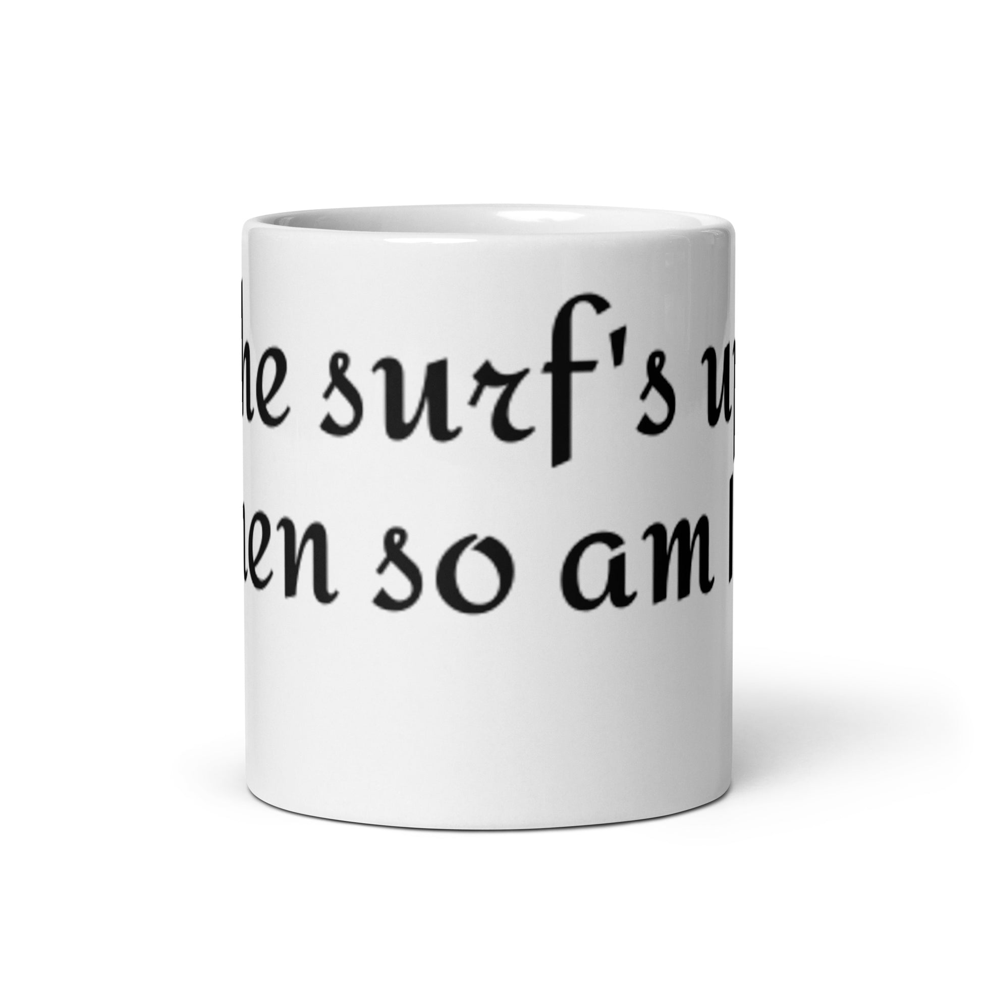 If the Surf's up then so am I mug - ceramic surf mug front view